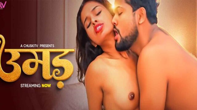 Umad 2025 Hindi Uncut Hot Short Film – Chuskitv