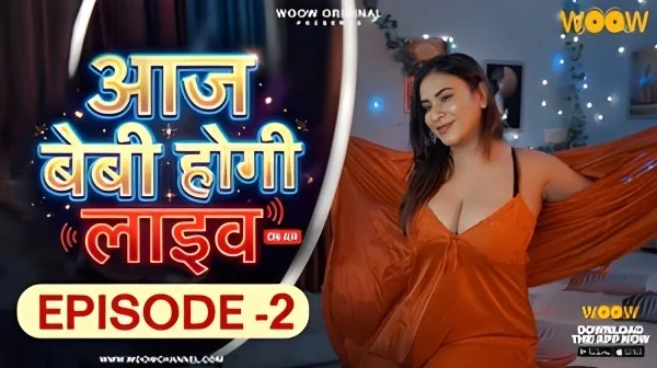 Aaj baby Hogi Live E2 2026 – Woow Hot Hindi Sex Web Series